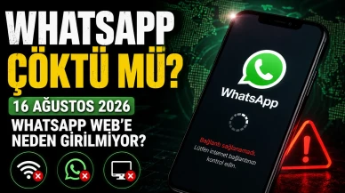 WhatsApp Çöktü mü? 16 Ağustos 2026 WhatsApp Web'e Neden Girilmiyor?