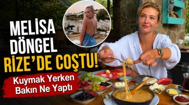 Melisa Döngel Rize’de Coştu! Kuymak Yerken Bakın Ne Yaptı