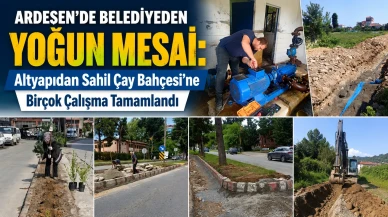 Ardeşen’de Belediyeden Yoğun Mesai: Altyapıdan Sahil Çay Bahçesi’ne Birçok Çalışma Tamamlandı