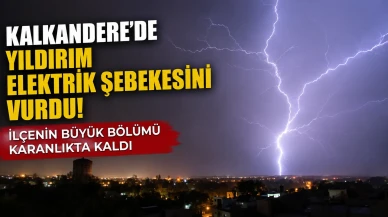 Kalkandere’de Yıldırım Elektrik Şebekesini Vurdu! İlçenin Büyük Bölümü Karanlıkta Kaldı