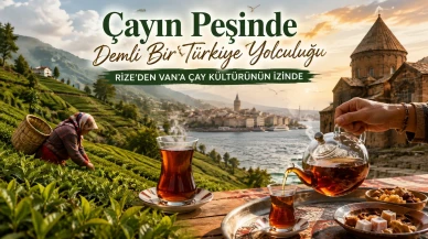 Çayın Peşinde Türkiye Yolculuğu: Rize’den Van’a Çay Kültürü