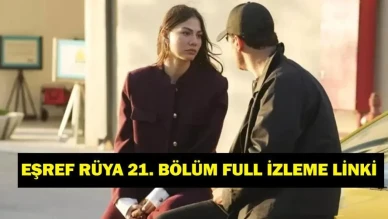 EŞREF RÜYA 21. BÖLÜM FULL İZLE! Çağatay Ulusoy ve Demet Özdemir'in Başrol Oyuncu Olduğu Diziye Dair Tek Parça İzleme İmkanı!