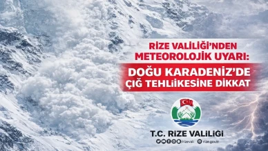 Rize Valiliği’nden Meteorolojik Uyarı: Doğu Karadeniz’de Çığ Tehlikesine Dikkat
