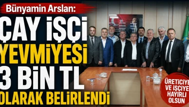 Bünyamin Arslan: "Çay işçi yevmiyesi 3 bin TL olarak belirlendi"