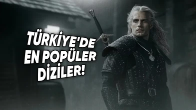 Netflix Duyurdu! İşte Türkiye'de En Çok İzlenen Diziler