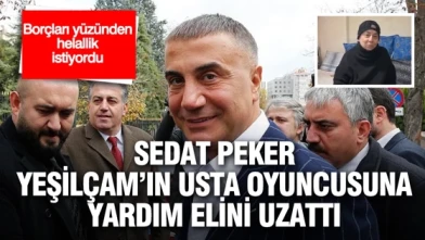 Rizeli İş İnsanı Sedat Peker, Yeşilçam'ın usta oyuncusuna yardım elini uzattı