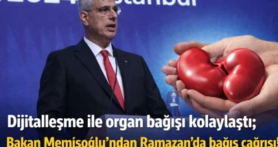 Dijitalleşme ile organ bağışı kolaylaştı; Bakan Memişoğlu'ndan Ramazan'da bağış çağrısı!