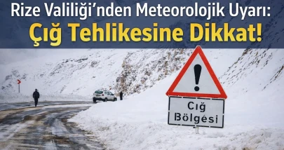 Rize Valiliği’nden Meteorolojik Uyarı: Çığ Tehlikesine Dikkat!