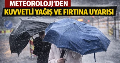 Meteoroloji'den kuvvetli yağış ve fırtına uyarısı