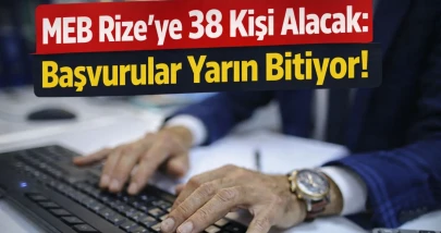 MEB Rize’ye 38 Kişi Alacak: Başvurular Bitiyor!