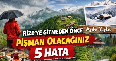 Rize’ye Gitmeden Önce Pişman Olacağınız 5 Hata