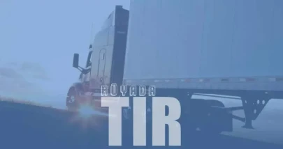 Rüyada Tır Görmek | Tır Sürmek | Tır Kazası Görmek Ne Demektir?