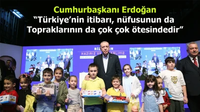 Cumhurbaşkanı Erdoğan: “Türkiye’nin itibarı, nüfusunun da topraklarının da çok çok ötesindedir”