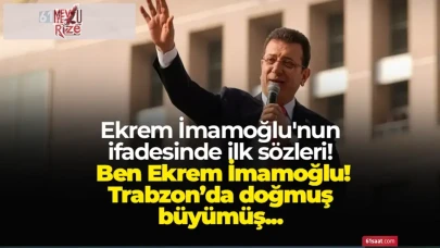 Ekrem İmamoğlu'nun ifadesinde ilk sözleri! Ben Ekrem İmamoğlu! Trabzon’da doğmuş büyümüş...