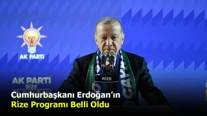 Cumhurbaşkanı Erdoğan’ın Rize Programı Belli Oldu