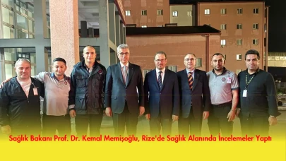 Sağlık Bakanı Prof. Dr. Kemal Memişoğlu, Rize'de Sağlık Alanında İncelemeler Yaptı
