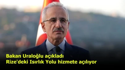 Rize'de Isırlık Yolu yarın açılıyor, Bakan Uraloğlu duyurdu!