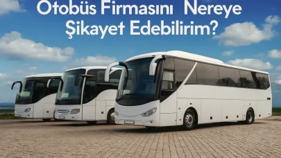 Otobüs Şirketlerine Şikayet Nasıl Yapılır? Resmi Başvuru Yöntemleri!