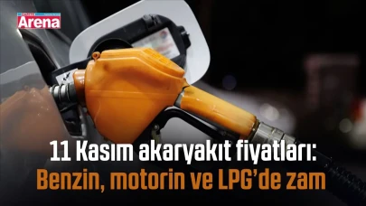 11 Kasım akaryakıt fiyatları: Benzin, motorin ve LPG’de zam