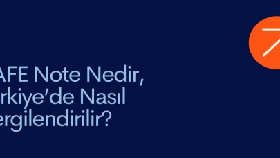 SAFE Note Nedir, Türkiye’de Nasıl Vergilendirilir?