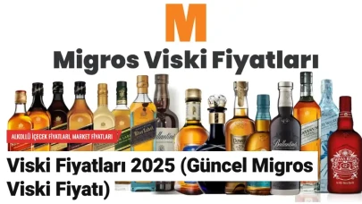 Viski Fiyatları 2025 (Güncel Migros Viski Fiyatı)