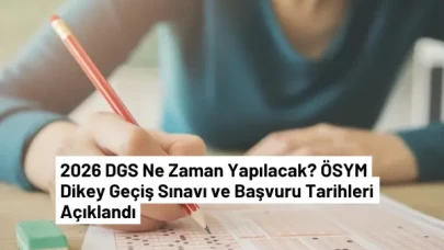 2026 DGS Ne Zaman? Başvuru ve Sınav Takvimi Açıklandı