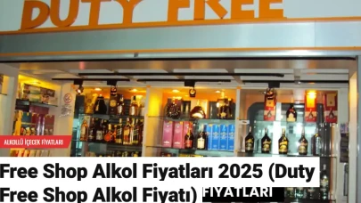 Free Shop Alkol Fiyatları 2025 (Duty Free Shop Alkol Fiyatı)