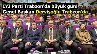 İYİ Parti Trabzon'da büyük gün! Genel Başkan Dervişoğlu Trabzon'da