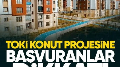 TOKİ 500 bin konut projesine başvuranlar dikkat!