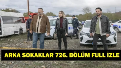 Arka Sokaklar 726. Bölüm Full İzleme Linki: HD Kalitede Tek Parça!