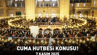 Cuma Hutbesi 7 Kasım 2025'te Hangi Konuda Olacak? Diyanet İşleri Başkanlığı'ndan Açıklama Geldi!