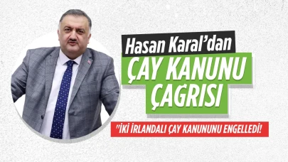 Hasan Karal: İki İrlandalı çay kanununu engelledi!