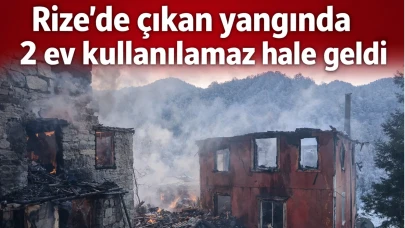 Rize’de çıkan yangında 2 ev kullanılamaz hale geldi
