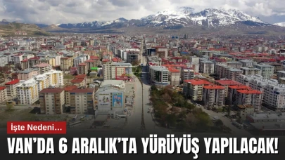 Van’da 6 Aralık’ta Yürüyüş Yapılacak! İşte Nedeni…