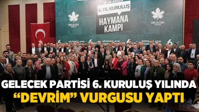 Gelecek partisi 6. Kuruluş yılında “Devrim” vurgusu yaptı