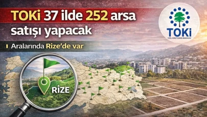 TOKİ 37 ilde 252 arsa satışı yapacak: Aralarında Rize'de var