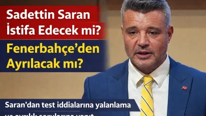 Sadettin Saran İstifa Edecek mi? Fenerbahçe’den Ayrılacak mı?