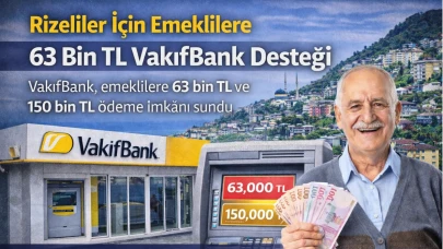Rizeliler İçin Emeklilere 63 Bin TL VakıfBank Desteği