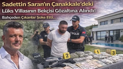 Sadettin Saran'ın Çanakkale'deki lüks villasının bekçisi gözaltına alındı! Bahçeden çıkanlar şoke etti...