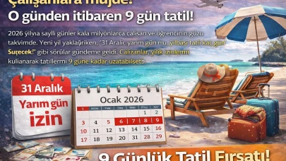 Çalışanlara müjde! O günden itibaren 9 gün tatil!