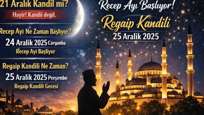 21 Aralık kandil mi, ne kandili? Recep ayı ne zaman başlıyor?