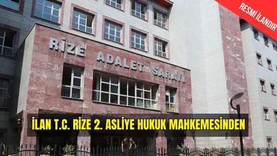 İLAN T.C. RİZE 2. ASLİYE HUKUK MAHKEMESİNDEN