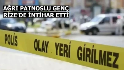 Rize'de Ağrı Patnoslu Genç İntihar Etti