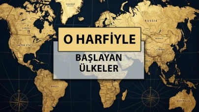 O Harfiyle Başlayan Ülkeler: Hangi Ülkeler Var?