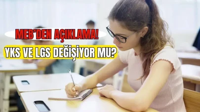 MEB'den YKS ve LGS Hakkında Yeni Değişiklikler Geliyor!