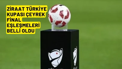 Ziraat Türkiye Kupası çeyrek final eşleşmeleri belli oldu!