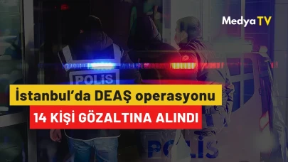 İstanbul’da DEAŞ operasyonu: 14 kişi gözaltına alındı