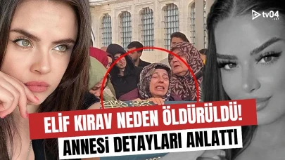 Elif Kırav Neden Öldürüldü? Annesi Detayları Anlattı!