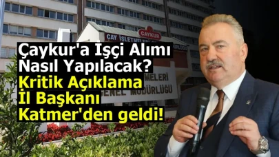 Çaykur'a İşçi Alımı Nasıl Yapılacak? Kritik Açıklama İl Başkanı Katmer'den geldi!