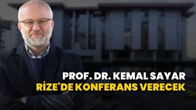 Prof. Dr. Kemal Sayar Rize'de Konferans Verecek